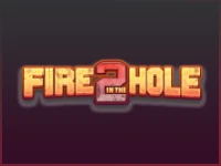 Fire in the Hole 2